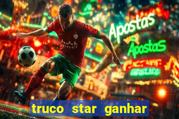 truco star ganhar dinheiro pix